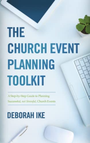 

The Church Event Planning Toolkit: A Step-by-Step Guide to Planning Successful, not Stressful, Church Events