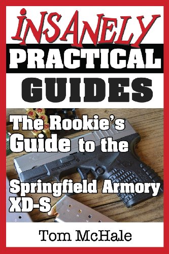 9780989065252: The Rookie's Guide to the Springfield Armory XD-S: What you need to know to buy, shoot and care for a Springfield Armory XD-S