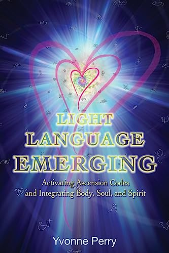 Stock image for Light Language Emerging: Activating Ascension Codes and Integrating Body, Soul, and Spirit for sale by SecondSale