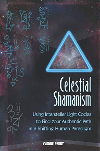 Stock image for Celestial Shamanism: Using Interstellar Light Codes to Find Your Authentic Path in a Shifting Human Paradigm for sale by HPB-Red