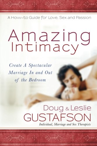 Beispielbild fr Amazing Intimacy: Create A Spectacular Marriage In and Out of the Bedroom zum Verkauf von HPB-Diamond