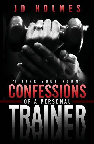 9780989071604: I Like Your Form: Confessions of a Personal Trainer