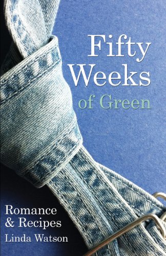 Stock image for Fifty Weeks of Green: Romance & Recipes for sale by ThriftBooks-Dallas