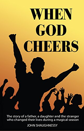 Stock image for When God Cheers: The Story of a Father, a Daughter and the Stranger Who Changed Their Lives During a Magical Season for sale by ThriftBooks-Dallas