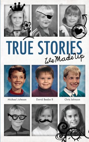 True Stories - We Made Up (9780989082105) by Johnson, Michael; Beebe II, David; Johnson, Chris