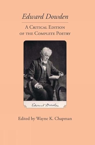 Beispielbild fr Edward Dowden: A Critical Edition of the Complete Poetry (Clemson University Press: Ireland in the Arts & Humanities) zum Verkauf von AwesomeBooks