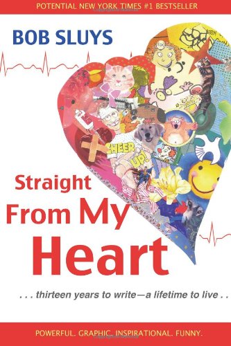 Stock image for Straight From My Heart: . . . thirteen years to write - a lifetime to live . . . for sale by Half Price Books Inc.