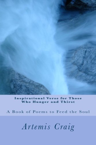 Beispielbild fr Inspirational Verse for Those Who Hunger and Thirst: A Book of Poems to Feed the Soul zum Verkauf von Lucky's Textbooks