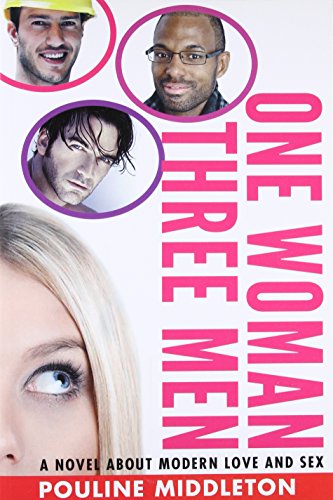 Imagen de archivo de One Woman, Three Men : A Novel about Modern Love and Sex a la venta por Better World Books Ltd