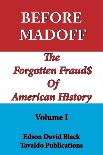 Stock image for Before Madoff: The Forgotten Frauds Of American History: Volume 1 for sale by Revaluation Books