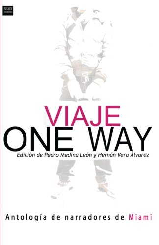 Imagen de archivo de One Way -antologa de narradores de Miami-: Antologa de narradores de Miami a la venta por Revaluation Books