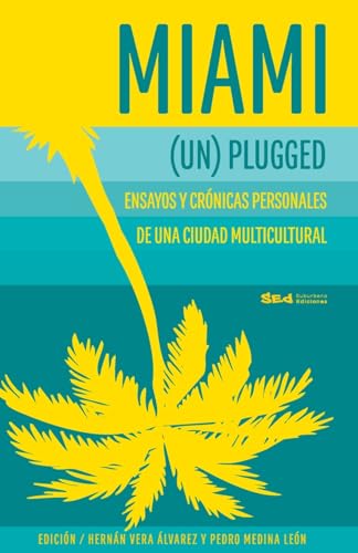 Imagen de archivo de Miami (Un)plugged: crnicas y ensayos personales de una #CiudadMultiGutural (Spanish Edition) a la venta por California Books