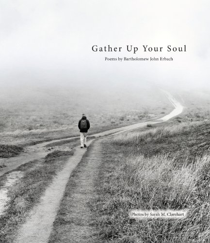 Stock image for Gather up Your Soul : Poems by Bartholomew John Erbach for sale by Better World Books