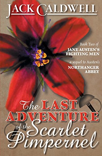 Imagen de archivo de The Last Adventure of the Scarlet Pimpernel: Book Two of Jane Austen's Fighting Men a la venta por ThriftBooks-Dallas
