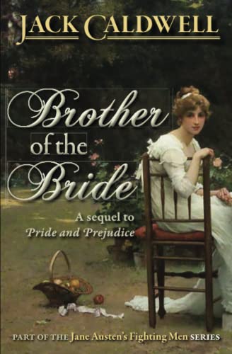 Imagen de archivo de Brother of the Bride: Part of the Jane Austen Fighting Men Series (Jane Austen's Fighting Men) a la venta por GF Books, Inc.