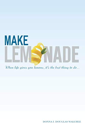 Imagen de archivo de Make Lemonade: When life gives you lemons, it's the best thing to do. a la venta por Revaluation Books