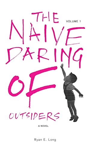 9780989117586: The Naive Daring of Outsiders