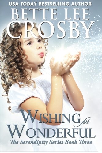 Stock image for Wishing for Wonderful: The Serendipity Series, Book 3 (Volume 3) for sale by ThriftBooks-Dallas