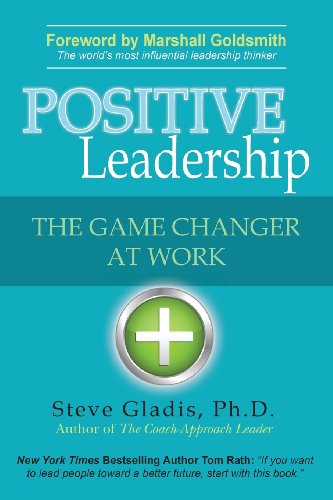Stock image for Positive Leadership: The Game Changer at Work for sale by SecondSale