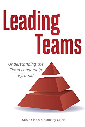 9780989131414: Leading Teams: Understanding the Team Leadership Pyramid