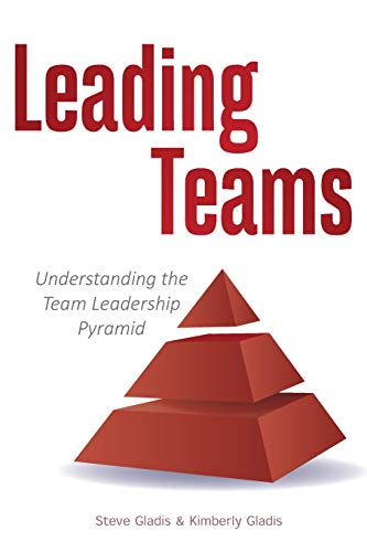 Stock image for Leading Teams: Understanding the Team Leadership Pyramid for sale by SecondSale
