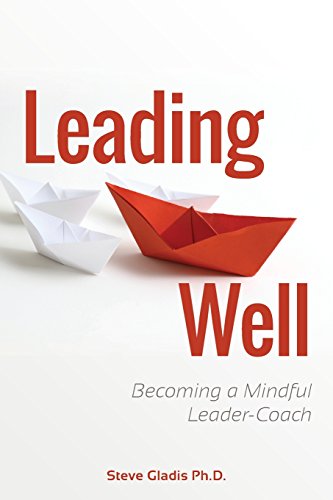 Stock image for Leading Well: Becoming a Mindful Leader-Coach for sale by Read&Dream