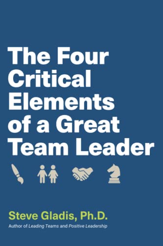 Stock image for The Four Critical Elements of a Great Team Leader for sale by GF Books, Inc.