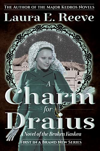 9780989135832: A Charm for Draius: A Novel of the Broken Kaskea (1)