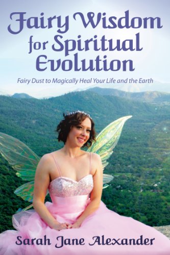 Stock image for Fairy Wisdom for Spiritual Evolution : Fairy Dust to Magically Heal Your Life and the Earth for sale by Better World Books