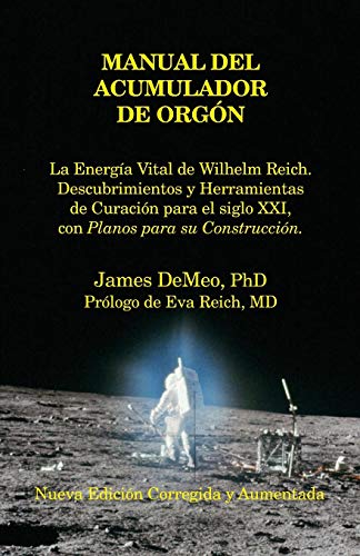 9780989139007: Manual del Acumulador de Orgon: La Energia Vital de Wilhelm Reich, Descubrimientos y Herramientas de Curacion Para El Siglo XXI Con Planos Para Su Con (Spanish Edition)