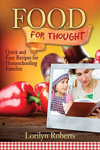 Imagen de archivo de Food For Thought: Quick and Easy Recipes for Homeschooling Families a la venta por THE SAINT BOOKSTORE