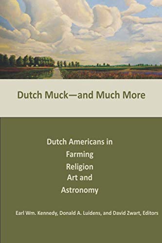 Stock image for Dutch Muck and Much More: Dutch Americans in Farming, Religion, Art, and Astronomy (The Association for the Advancement of Dutch American Studies (AADAS)) for sale by ThriftBooks-Atlanta