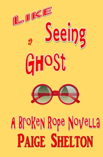 

Like Seeing a Ghost: A Broken Rope Novella