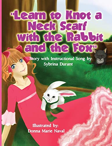 9780989157223: Learn To Knot A Neck Scarf With The Rabbit And The Fox: Story with Instructional Song