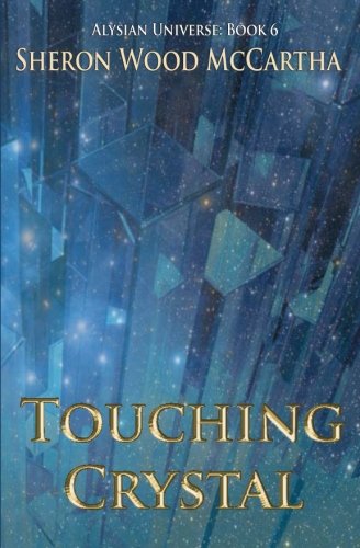 Stock image for Touching Crystal: Alysian Universe: Book 6: Volume 6 for sale by Revaluation Books