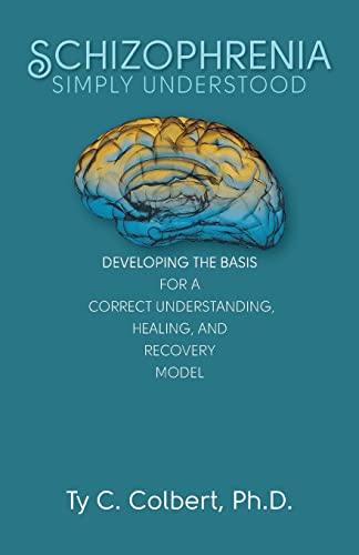 Imagen de archivo de Schizophrenia-Simply Understood: Developing the Basis for a Correct Understanding, a la venta por GF Books, Inc.