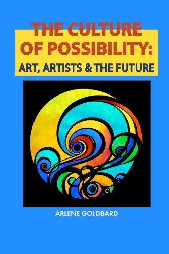 Stock image for The Culture of Possibility : Art, Artists and the Future for sale by Better World Books