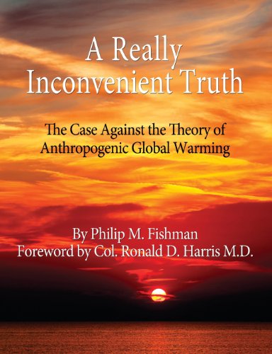 9780989170802: A Really Inconvenient Truth: The Case Against the Theory of Anthropogenic Global Warming