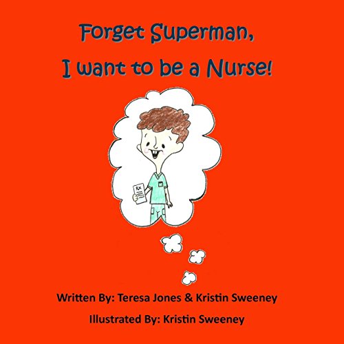 Beispielbild fr Forget Superman, I Want to be a Nurse zum Verkauf von Lucky's Textbooks