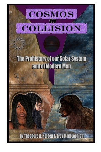 Stock image for Cosmos in Collision: The Prehistory of our Solar System and of Modern Man for sale by Revaluation Books