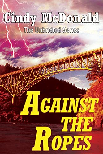 Stock image for Against the Ropes: The Unbridled Series for sale by Lucky's Textbooks