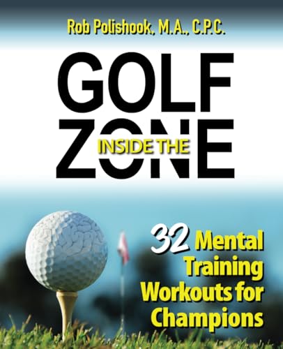 Stock image for Golf Inside the Zone: 32 Mental Training Workouts for Champions for sale by GreatBookPrices