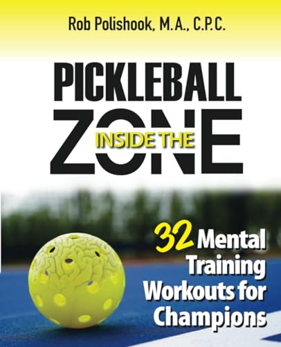 Stock image for Pickleball Inside the Zone: 32 Mental Workouts for Champions for sale by GreatBookPrices