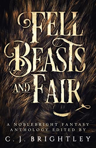 Stock image for Fell Beasts and Fair: A Noblebright Fantasy Anthology (Lucent Anthologies) for sale by Big River Books