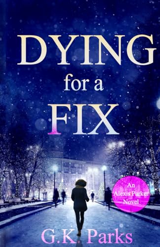 Imagen de archivo de Dying for a Fix (Alexis Parker) a la venta por Wonder Book