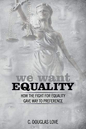 Imagen de archivo de We Want Equality: How the Fight for Equality Gave Way to Preference a la venta por SecondSale