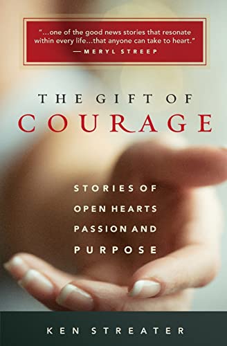 Beispielbild fr The Gift of Courage: Stories of Open Hearts, Passion, and Purpose zum Verkauf von ThriftBooks-Atlanta