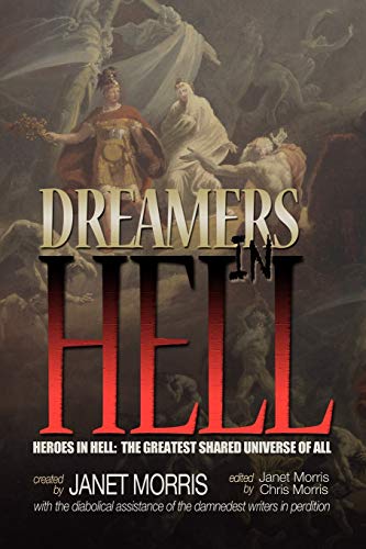Dreamers in Hell (Heroes in Hell) (9780989210027) by Morris, Janet; Barczak, Tom; Cordova, Jason; Jorns, Petra; Meister, Bettina S.; Manning, John; Groller, Richard; Finley, Jack William; Ventrella,...