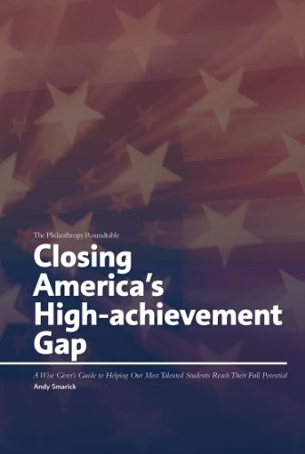 Stock image for Closing America's High-achievement Gap: A Wise Giver's Guide to Helping Our Most Talented Students Reach Their Full Potential for sale by SecondSale