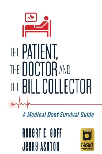 9780989224185: The Patient, The Doctor and The Bill Collector: A Medical Debt Survival Guide
